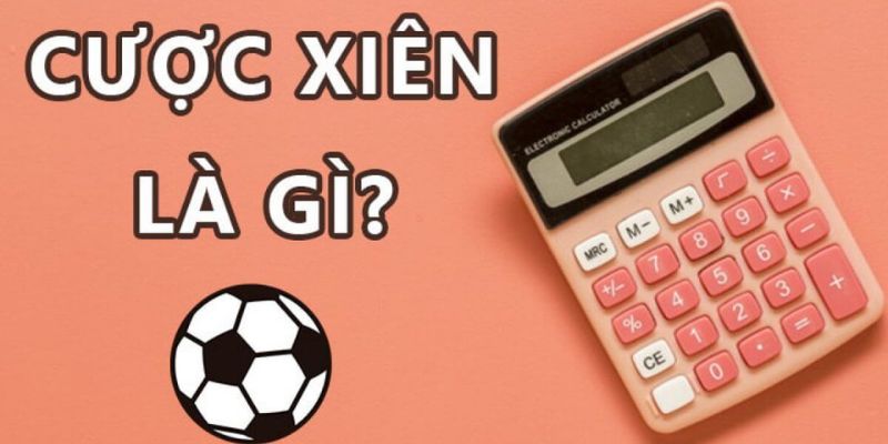 Khái niệm cơ bản về kèo cược xiên